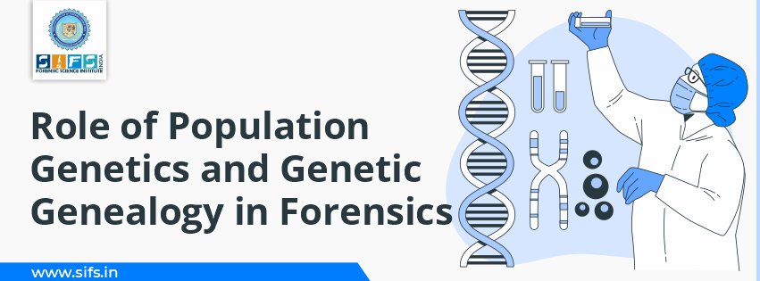 Role of Population Genetics and Genetic Genealogy in Forensics