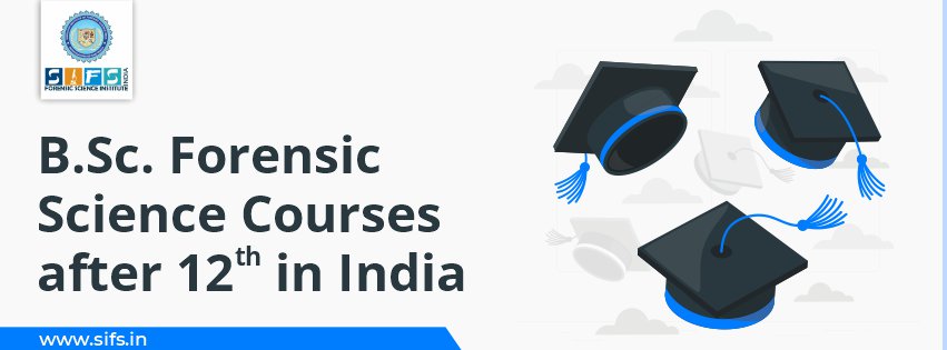B.Sc. Forensic Science Courses After 12th in India