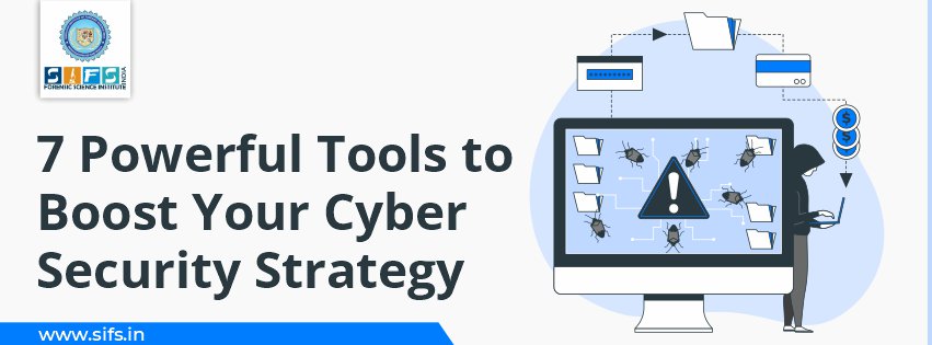 7 Powerful Tools to Boost Your Cyber Security Strategy