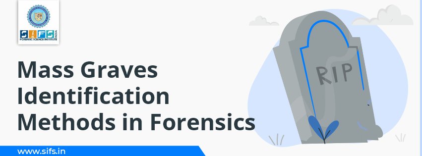 Mass Graves Identification Methods in Forensics