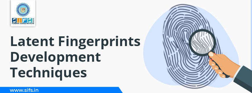 Latent Fingerprints Development Techniques