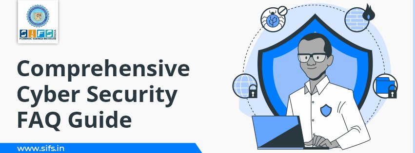 Comprehensive Cyber Security FAQ Guide