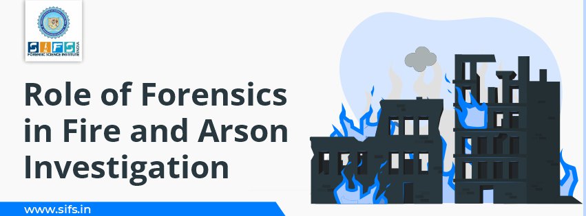 Role of Forensics in Fire and Arson Investigation