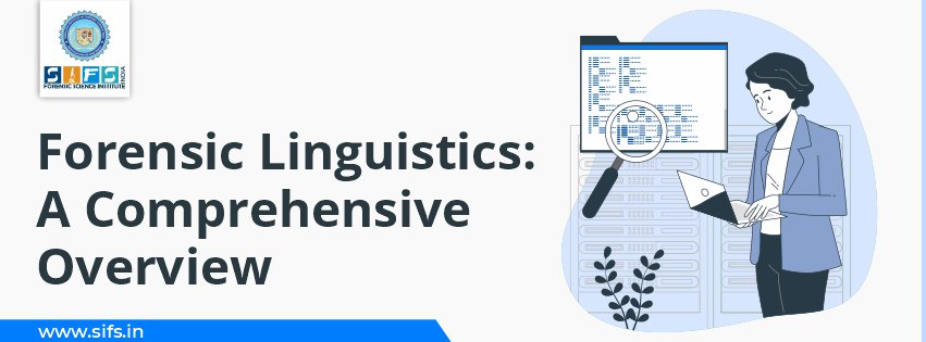 Forensic Linguistics: A Comprehensive Overview