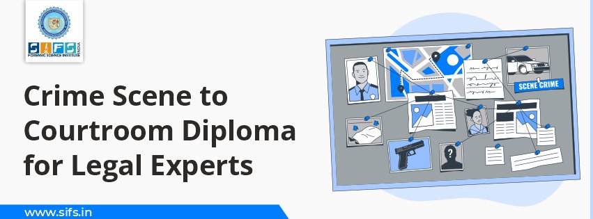 Crime Scene to Courtroom Diploma for Legal Experts