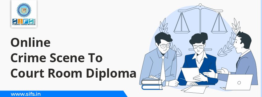Online Crime Scene To Court Room Diploma
