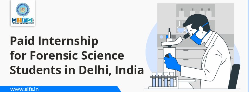 Paid Internship for Forensic Science Students in Delhi, India