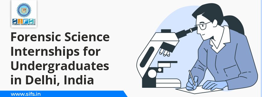 Forensic Science Internships for Undergraduates in Delhi, India