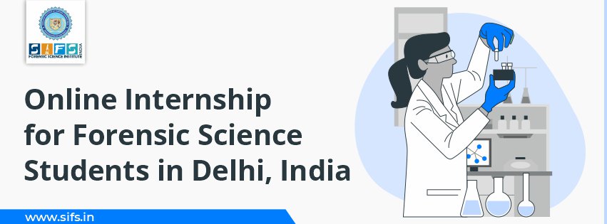 Online Internship for Forensic Science Students in Delhi, India