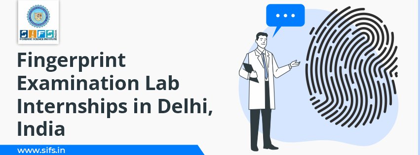 Fingerprint Examination Lab Internships in Delhi, India
