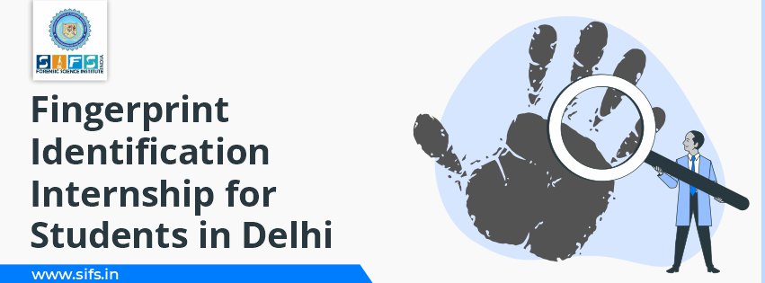 Fingerprint Identification Internship for Students in Delhi