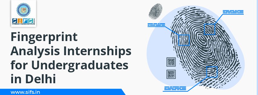 Fingerprint Analysis Internships for Undergraduates in Delhi