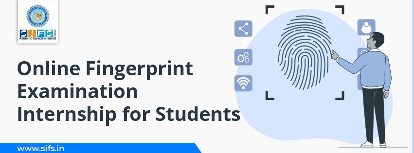 Online Fingerprint Examination Internship for Students