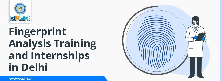 Fingerprint Analysis Training and Internships in Delhi