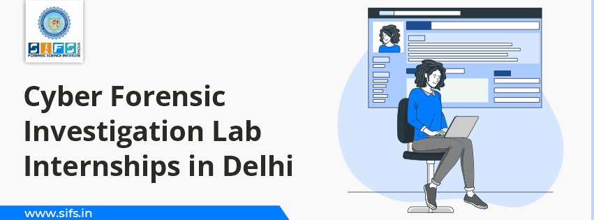 Cyber Forensic Investigation Lab Internships in Delhi