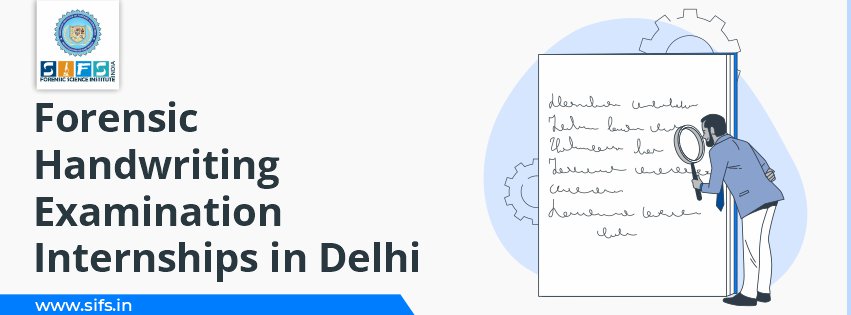 Forensic Handwriting Examination Internships in Delhi