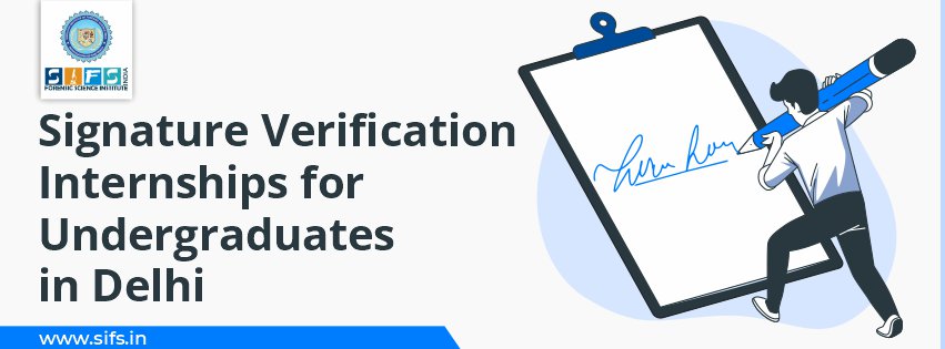 Signature Verification Internships for Undergraduates in Delhi