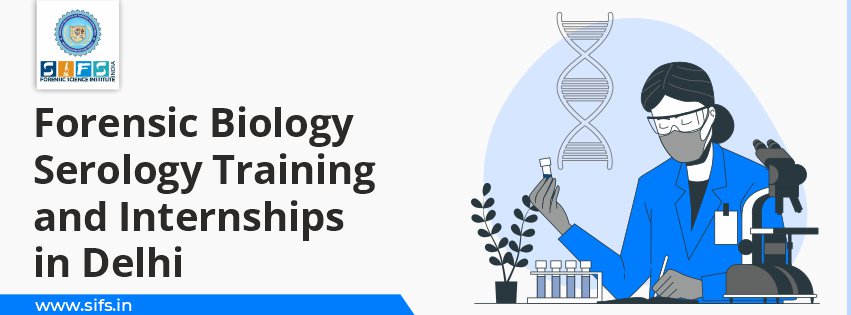 Forensic Biology Serology Training and Internships in Delhi