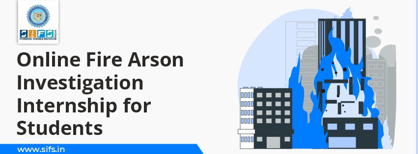 Online Fire Arson Investigation Internship for Students
