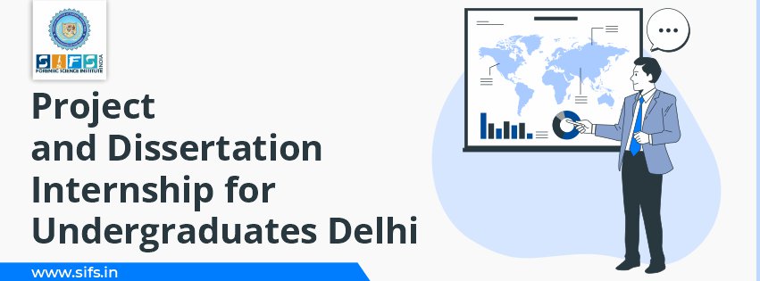 Project and Dissertation Internship for Undergraduates Delhi