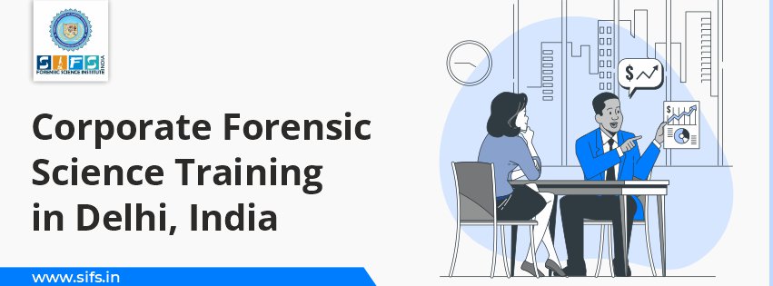 Corporate Forensic Science Training in Delhi, India