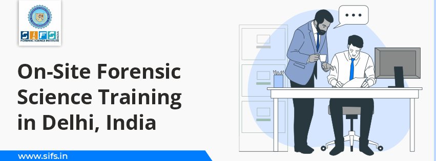 On-Site Forensic Science Training in Delhi, India