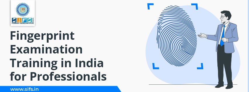 Fingerprint Examination Training in India for Professionals