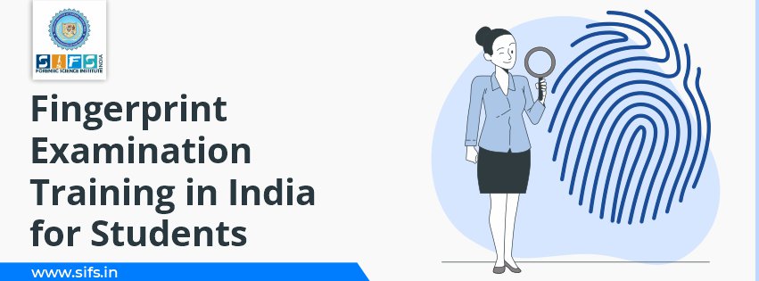 Fingerprint Examination Training in India for Students