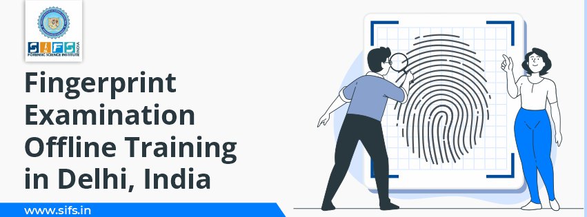 Fingerprint Examination Offline Training in Delhi, India