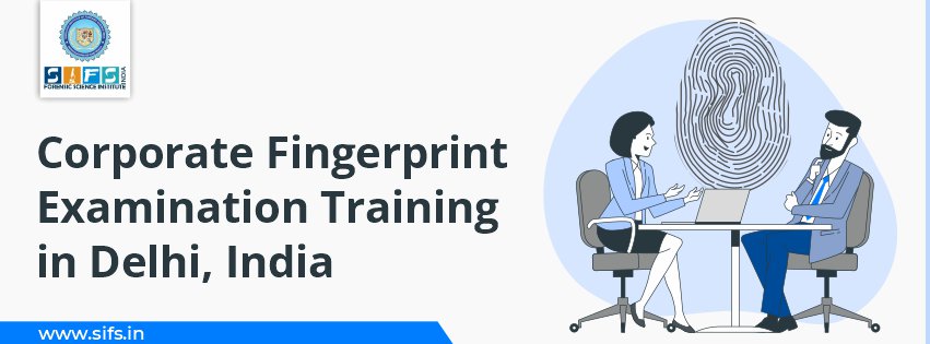 Corporate Fingerprint Examination Training in Delhi, India