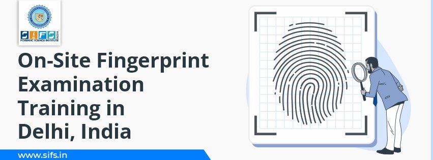 On-Site Fingerprint Examination Training in Delhi, India