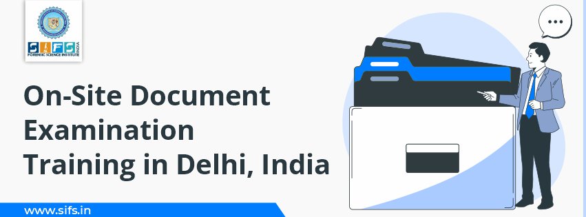 On-Site Document Examination Training in Delhi, India