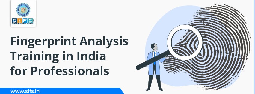 Fingerprint Analysis Training in India for Professionals