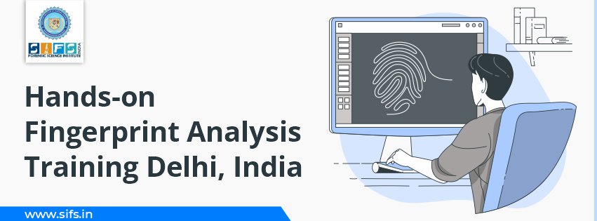 Hands-on Fingerprint Analysis Training Delhi, India