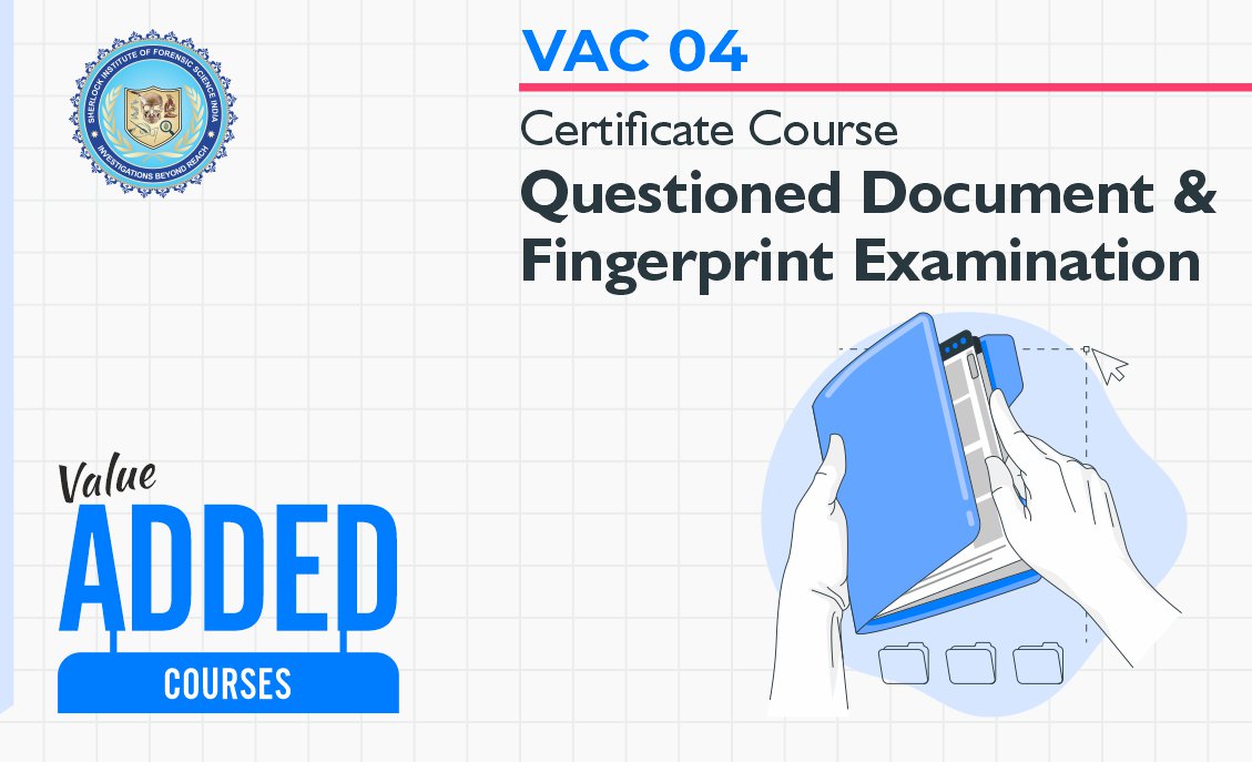 VAC 04 - Certificate Course in Questioned Document and Fingerprint Examination