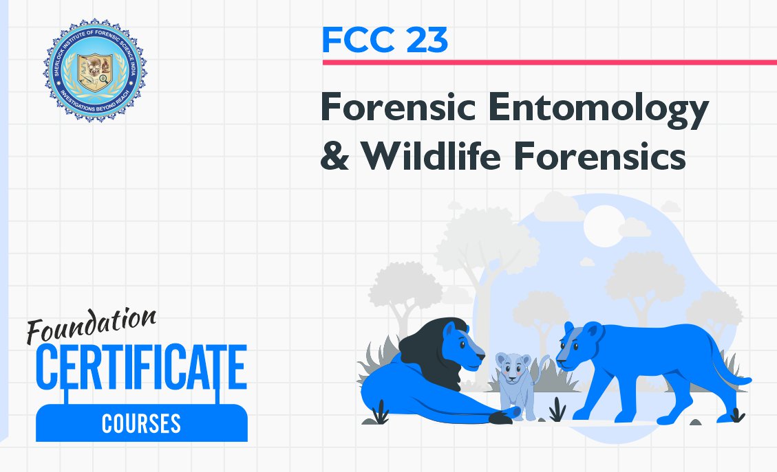 FCC 23 : Forensic Entomology & Wildlife Forensics