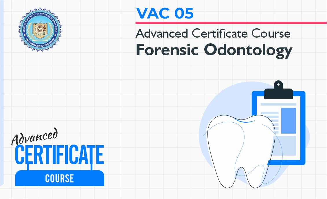 Advanced Certificate Course in Forensic Odontology