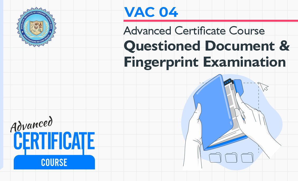 Advanced Certificate Course in Questioned Document and Fingerprint Examination